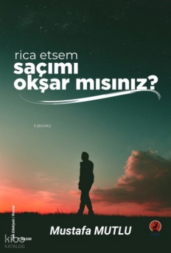 Rica Etsem Saçımı Okşar mısınız? | Mustafa Mutlu | Ceren Yayıncılık ve