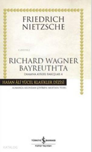 Richard Wagner Bayreuth'ta (Ciltli); Zamana Aykırı Bakışlar 4 | Friedr