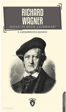 Richard Wagner Hayatı Ve Müzik Çalışmaları