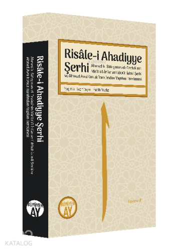 Risâle-i Ahadiyye Şerhi;Ahmed b. Süleyman el-Ervâdî’nin Mir’âtü’l-İrfân ve Lübbüh İsimli Şerhi ve Ahmed Avni Konuk Tarafından Yapılan Tercümesi