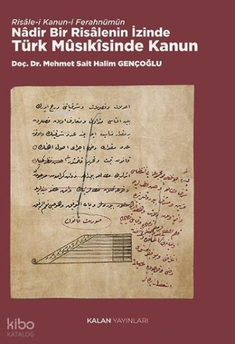 Risâle-i Kanun-i Ferahnümûn;Nâdir Bir Risâlenin İzinde Türk Mûsıkîsind