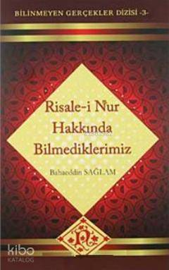 Risale-i Nur Hakkında Bilmediklerimiz