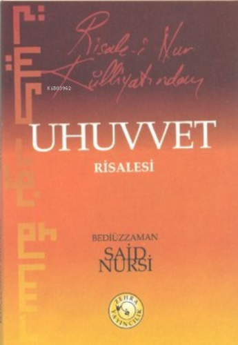 Risale-i Nur Külliyatından Uhuvvet Risalesi