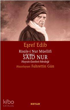 Risale-i Nur Müellifi Said Nur; Hayatı - Eserleri - Mesleği | Eşref Ed