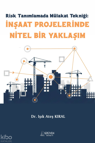 Risk Tanımlamada Mülakat Tekniği: İnşaat Projelerinde Nitel Bir Yaklaş