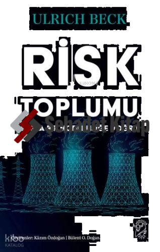 Risk Toplumu: Başka Bir Modernliğe Doğru