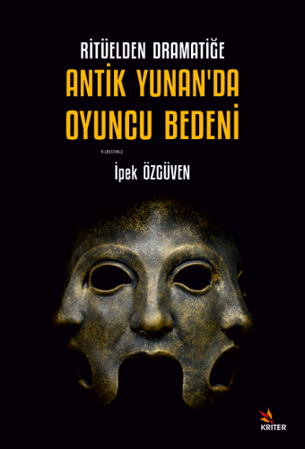 Ritüelden Dramatiğe Antik Yunan’da Oyuncu Bedeni