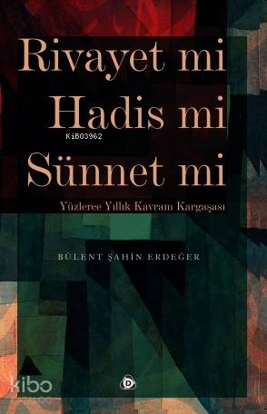 Rivayet mi Hadis mi Sünnet mi; Yüzlerce Yıllık Kavram Kargaşası | Büle