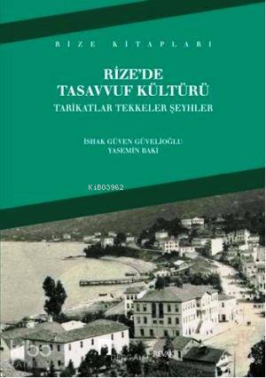 Rize'de Tasavvuf Kültürü; Tarikatlar Tekkeler Şeyhler