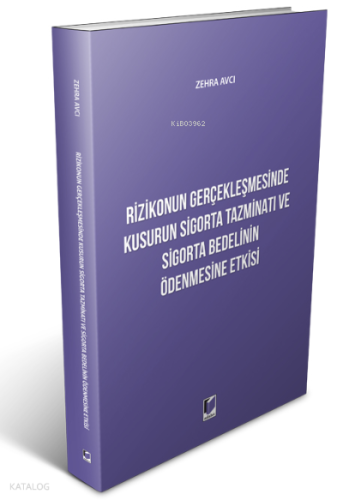 Rizikonun Gerçekleşmesinde Kusurun Sigorta Tazminatı ;Sigorta Bedelinin Ödenmesine Etkisi