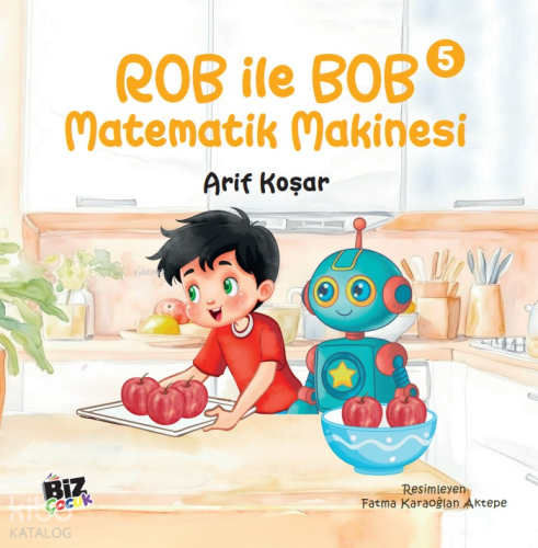 Rob İle Bob 5 - Matematik Makinası (Resimli Hikaye) 6+Yaş