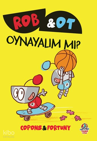 Rob ve Ot - Oynayalım mı?; Öğrenmek Bir Maceradır | Jaume Copons | Yağ