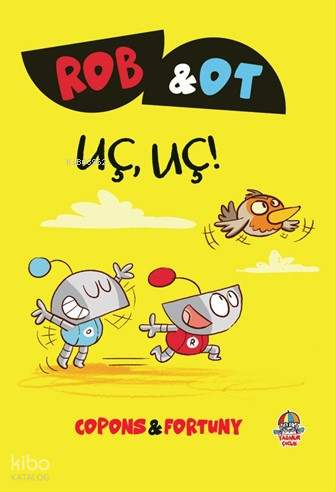 Rob ve Ot - Uç, Uç!; Öğrenmek Bir Maceradır | Jaume Copons | Yağmur Ço