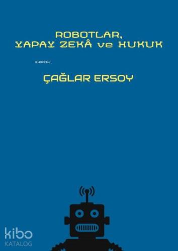Robotlar, Yapay Zekâ ve Hukuk