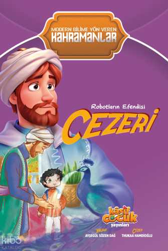 Robotların Efendisi Cezeri | Ayşegül Sözen Dağ | Kaşif Çocuk Yayınları