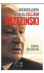 Rockefeller'in Küresel Celladı Brzezinski