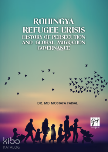 Rohingya Refugee Crisis History of Persecution and Global Migration Governance