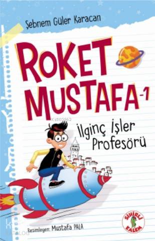Roket Mustafa - 1; İlginç İşler Profesörü | Şebnem Güler Karacan | Sih