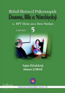 Rölatif Bütüncül Psikoterapide Davranış, Biliş ve Nörobiyoloji; 11.BPT Ekim 2012 Ders Notları 5