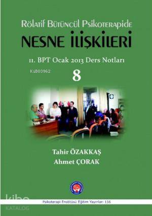 Rölatif Bütüncül Psikoterapide Nesne İlişkileri; 11. BPT Ocak 2013 Ders Notları