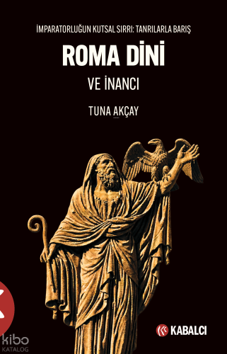 Roma Dini ve İnancı;İmparatorluğun Kutsal Sırrı: Tanrılarla Barış | Tu