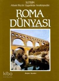 Roma Dünyası; Atlaslı Büyük Uygarlıklar Ansiklopedisi 5