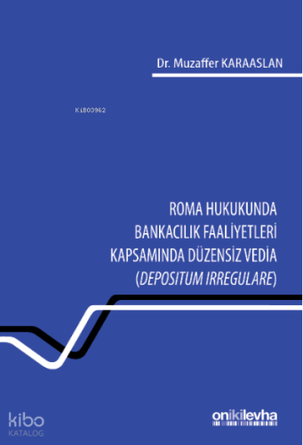 Roma Hukukunda Bankacılık Faaliyetleri Kapsamında Düzensiz Vedia