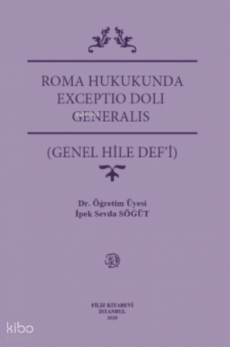 Roma Hukukunda Exceptıo Dolı Generalıs (Genel Hile Def’İ)