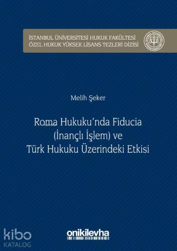 Roma Hukuku'nda Fiducia ve Türk Hukuku Üzerindeki Etkisi