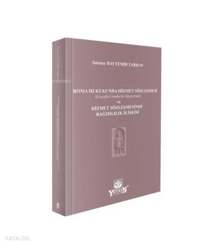 Roma Hukukunda Hizmet Sözleşmesi ve Hizmet Sözleşmesinde Bağlımlılık İ