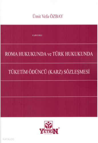 Roma Hukukunda ve Türk Hukukunda Tüketim Ödüncü (Karz) Sözleşmesi