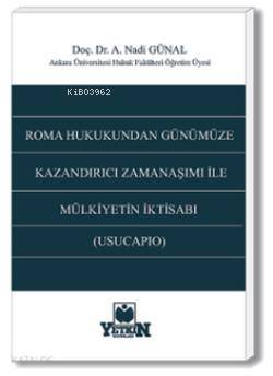 Roma Hukukundan Günümüze Kazandırıcı Zamanaşımı İle Mülkiyetin İktisabı (Usucapıo)