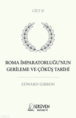 Roma İmparatorluğu’nun Gerileme ve Çöküş Tarihi Cilt II | Edward Gibbo