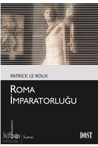 Roma İmparatorluğu | Patrick Le Roux | Dost Kitabevi