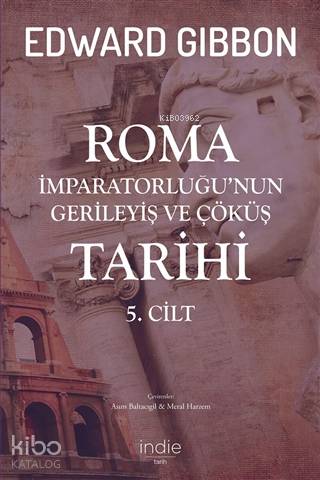 Roma İmparatorluğu'nun Gerileyiş ve Çöküş Tarihi 5. Cilt