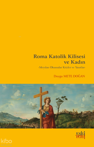 Roma Katolik Kilisesi Ve Kadın;Meydan Okumalar Krizler Ve Yanıtlar