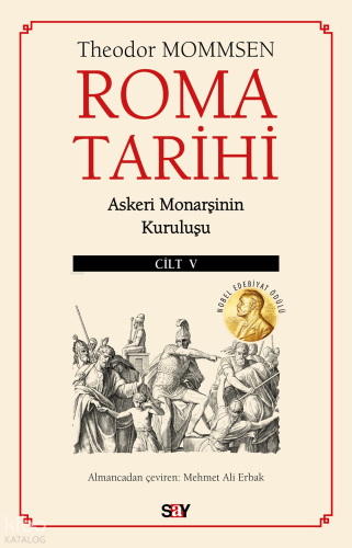 Roma Tarihi Cilt 5;Askeri Monarşinin Kuruluşu | Theodor Mommsen | Say 