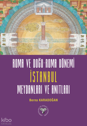 Roma ve Doğu Roma Dönemi İstanbul Meydanları ve Anıtları