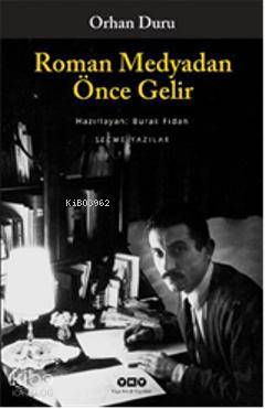 Roman Medyadan Önce Gelir; Seçme Yazılar