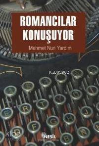 Romancılar Konuşuyor | Mehmet Nuri Yardım | Nesil Yayınları