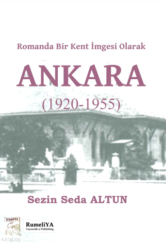 Romanda Bir Kent İmgesi Olarak Ankara (1920-1955)