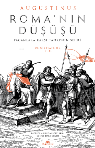 Roma'nın Düşüşü;Paganlara Karşı Tanrı'nın Şehri | Augustinus | Kronik 