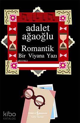 Romantik Bir Viyana Yazı (Ciltli) | Adalet Ağaoğlu | Türkiye İş Bankas