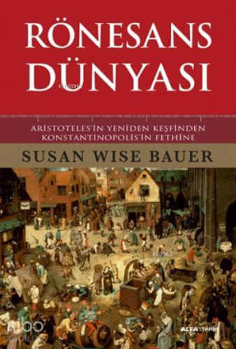 Rönesans Dünyası ; Aristoteles'in Yeniden Keşfinden Konstantinopolis'in Fethine
