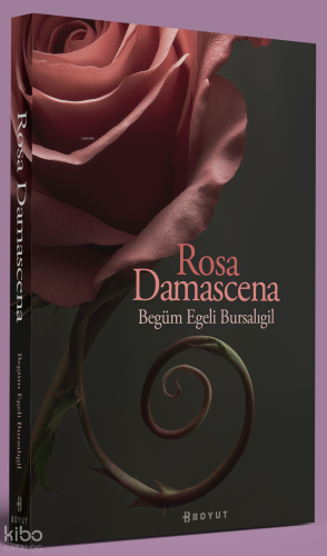 Rosa Damascena | Begüm Egeli Bursalıgil | Boyut Yayın Grubu