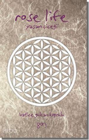 Rose Life; Yaşam Çiçeği