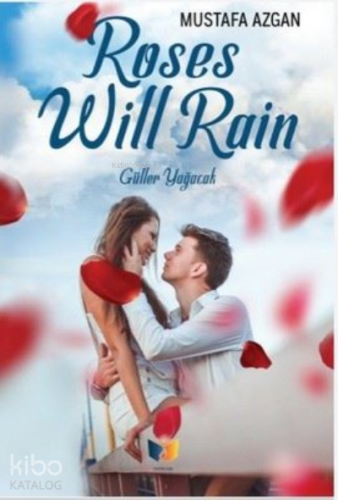 Roses Will Rain;Güller Yağacak