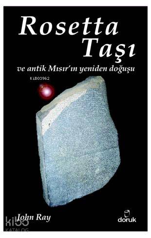 Rosetta Taşı; ve antik Mısırın yeniden doğuşu