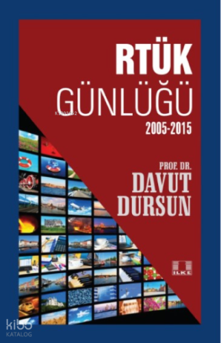Rtürk Günlüğü (2005-2015) | Davut Dursun | İlke Yayıncılık