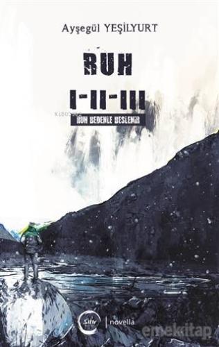 Ruh 1 - 2 - 3; Ruh Bedenle Beslenir